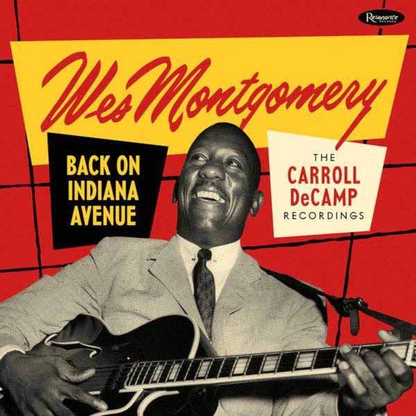 WES MONTGOMERY / ウェス・モンゴメリー / BACK ON INDIANA AVENUE: THE CARROLL DECAMP RECORDINGS