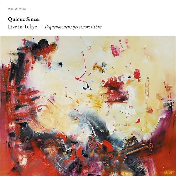 QUIQUE SINESI / キケ・シネシ / ライヴ・イン・トーキョー ~ 「小さな音のことづて」ツアー