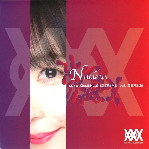 XOXO EXTREME / ニュークリアス / NUCLEUS