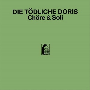 DIE TODLICHE DORIS / ディー・テートリッヒェ・ドーリス / コーラスとソロ (8枚組8センチCD) / Chor & Soli