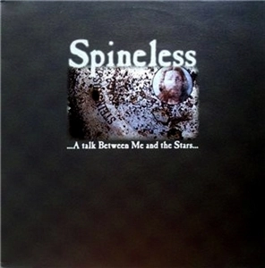 SPINELESS / TALK BETWEEN ME AND THE STARS...