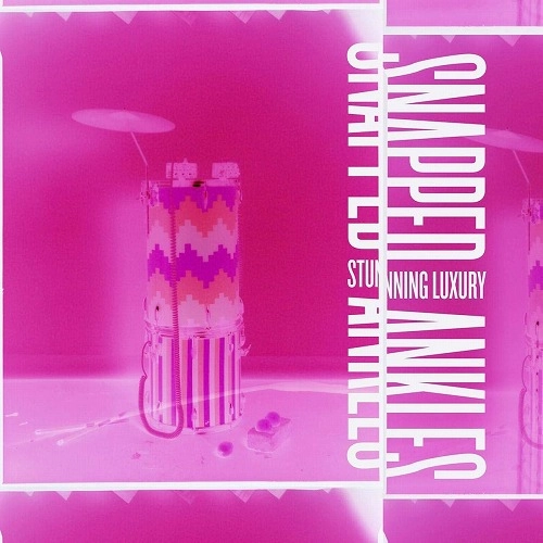 SNAPPED ANKLES / スナップト・アンクルズ / STUNNING LUXURY