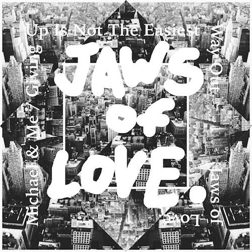 JAWS OF LOVE. / ジョーズ・オブ・ラヴ / MICHAEL & ME / GIVING UP IS NOT THE EASIEST WAY OUT [7"]