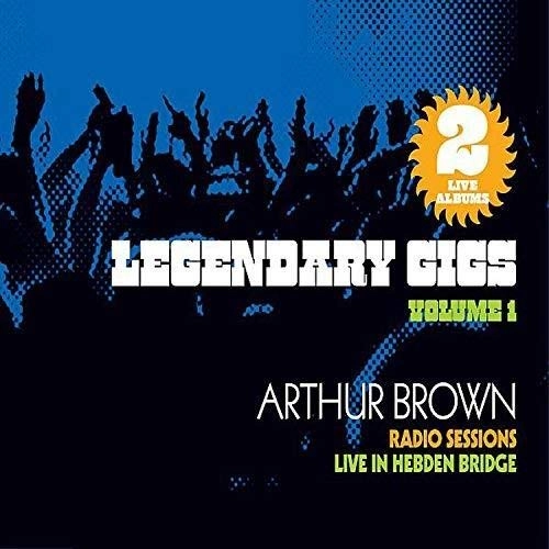 ARTHUR BROWN / アーサー・ブラウン / LEGENDARY GIGS VOL 1