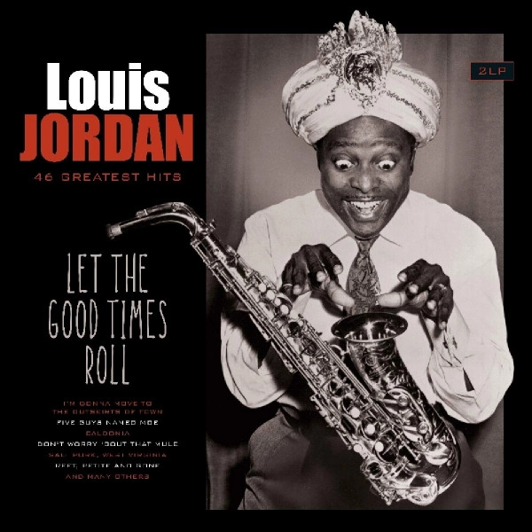 LOUIS JORDAN & HIS TYMPANY FIVE / ルイ・ジョーダン / LET THE GOOD TIMES ROLL