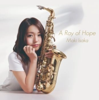 MAKI ISAKA / 井坂茉樹 / A Ray of Hope / RAY OF HOPE
