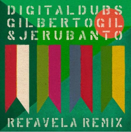 DIGITALDUBS & GILBERTO GIL & JERU BANTO / デジタル・ダブズ & ジルベルト・ジル & ジェル・バント / REFAVELA REMIX
