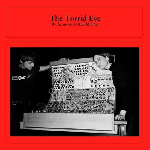 ACRONYM & KALI MALONE / TORRID EYE