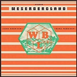 WESERBERGLAND / SEHR KOSMISCH GANZ PROGISCH