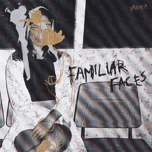 VANISH (US) / Familiar Faces (輸入盤)