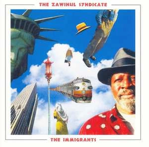 ZAWINUL SYNDICATE / ザヴィヌル・シンジゲート / IMMIGRANTS