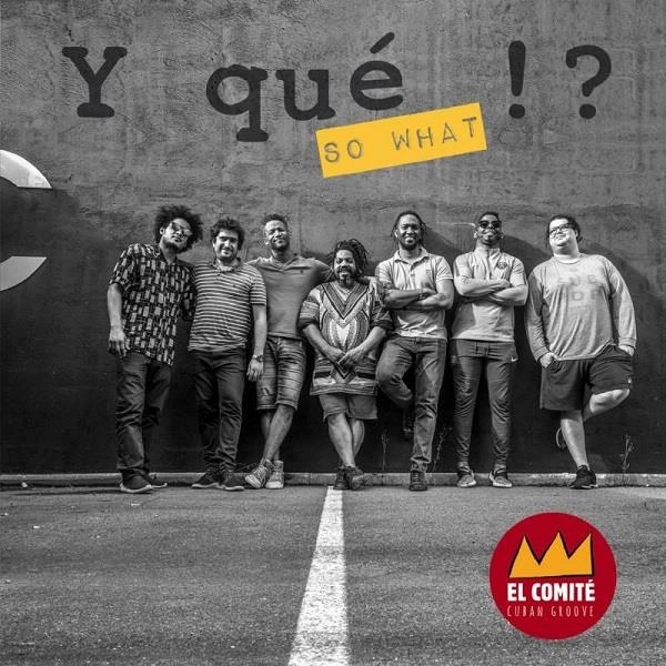 EL COMITE / エル・コミテ / Y QUE !? (SO WHAT?)