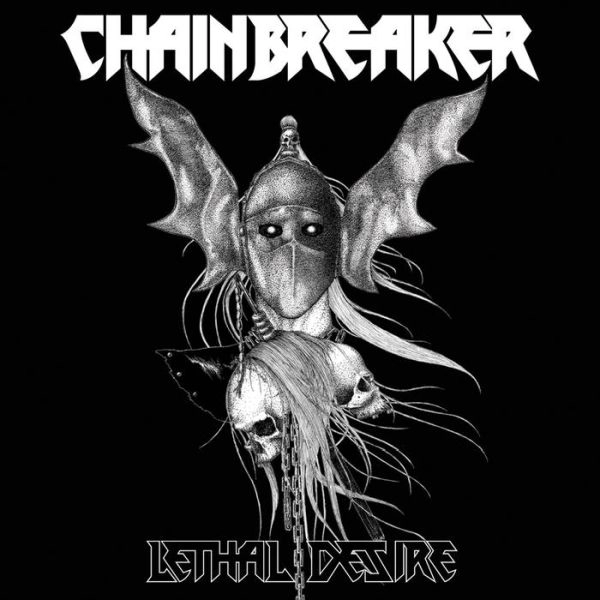 CHAINBREAKER (METAL) / LETHAL DESIRE