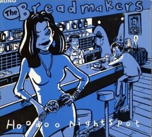 BREADMAKERS / HOODOO NIGHTSPOT