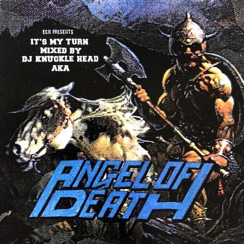 ANGEL OF DEATH A.K.A DJ KNUCKLE HEAD / IT'S MY TURN