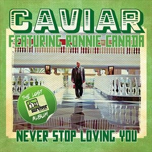 CAVIAR / キャビア / NEVER STOP LOVING YOU