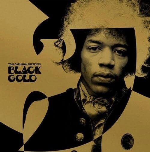 TOM CARUANA / BLACK GOLD (WU TANG & JIMI HENDRIX)