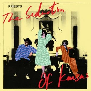 PRIESTS / プリースツ / THE SEDUCTION OF KANSAS / SEDUCTION OF KANSAS