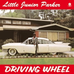 LITTLE JUNIOR PARKER / リトル・ジュニア・パーカー / DRIVING WHEEL (+4 BONUS)