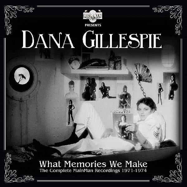 DANA GILLESPIE / ダナ・ギレスピー / コンプリート・メインマン・レコーディングス1971-74 / WHAT MEMORIES WE MAKE