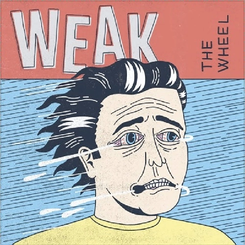 WEAK / ウィーク / The Wheel