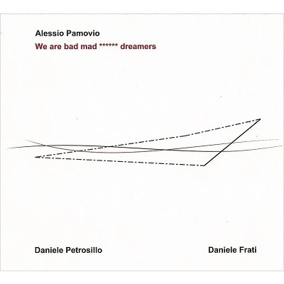 ALESSIO PAMOVIO / WE ARE BAD MAD-DREAMERS