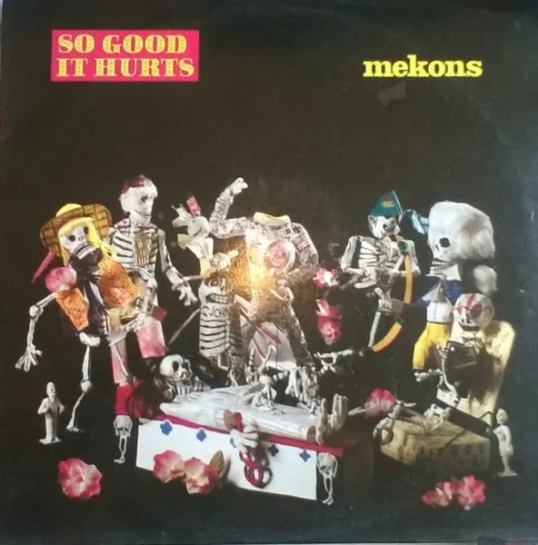 MEKONS / SO GOOD IT HURTS