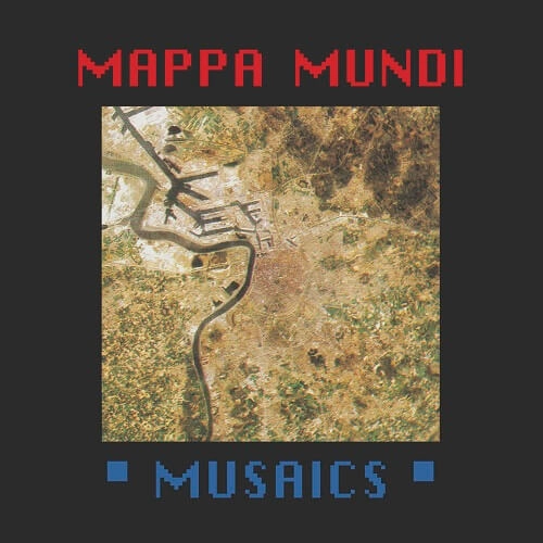 MAPPA MUNDI / MOSAICS