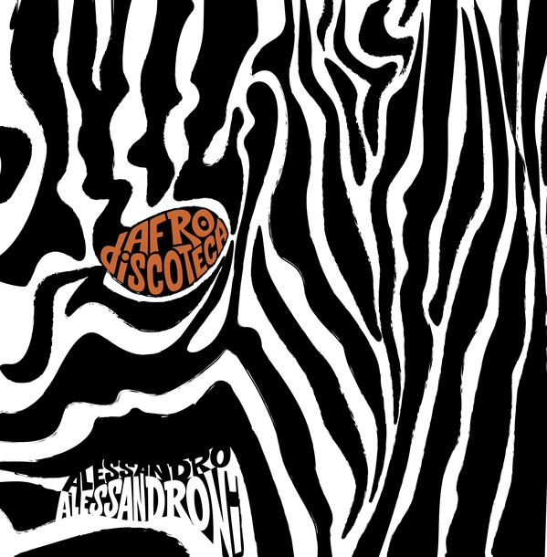 ALESSANDRO ALESSANDRONI / アレッサンドロ・アレッサンドローニ / AFRO DISCOTECA