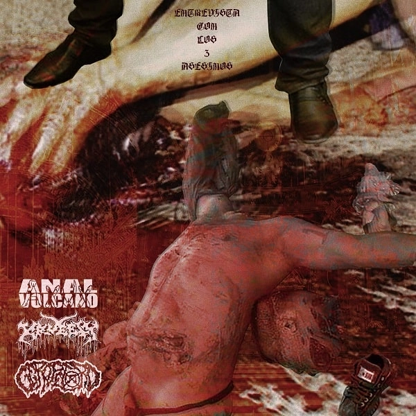 3 WAY SPLIT (ANAL VOLCANO / GEROPETORO / KRUELTY) / Entrevista con los 3 Asesinos! / ENTREVISTA CON LOS 3 ASESINOS!