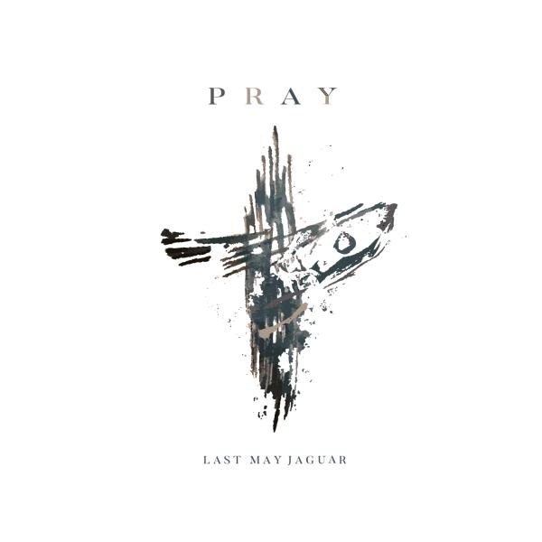 LAST MAY JAGUAR / ラスト・メイ・ジャガー / プレイ / PRAY