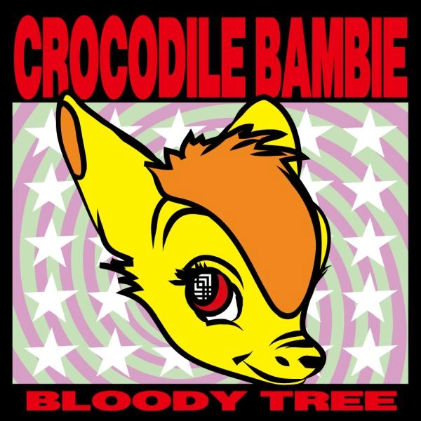 CROCODILE BAMBIE / クロコダイル・バンビ / ブラディ･トゥリー / BLOODY TREE