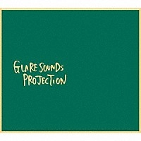 GLARE SOUNDS PROJECTION / GLARE SOUNDS PROJECTION