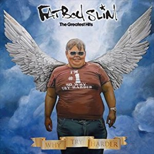FATBOY SLIM / ファットボーイ・スリム / GREATEST HITS (WHY TRY HARDER)
