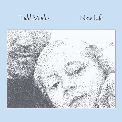TODD MODES / NEW LIFE