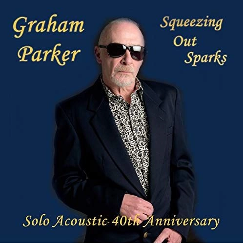 GRAHAM PARKER / グレアム・パーカー / スクイージング・アウト・スパークス・アコースティック