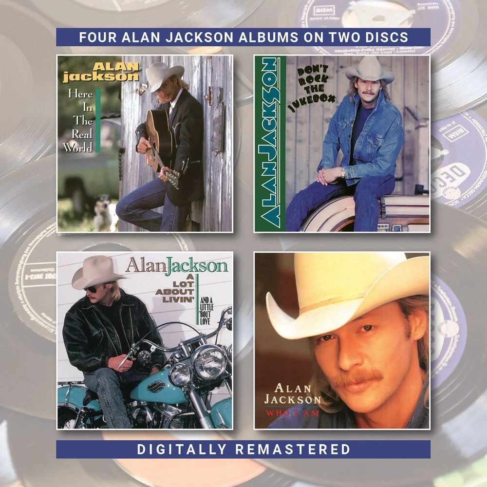 ALAN JACKSON / アラン・ジャクソン / HERE IN THE REAL WORLD/DON'T ROCK THE JUKEBOX/A LOT ABOUT LIVIN' (AND A LITTLE 'BOUT LOVE)/WHO I AM