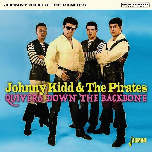 JOHNNY KIDD & THE PIRATES / QUIVERS DOWN THE BACKBONE