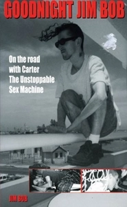 JIM BOB / ジム・ボブ / GOODNIGHT JIM BOB: ON THE ROAD WITH CARTER THE UNSTOPPABLE SEX MACHINE
