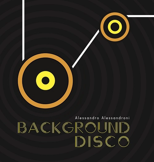 ALESSANDRO ALESSANDRONI / アレッサンドロ・アレッサンドローニ / BACKGROUND DISCO