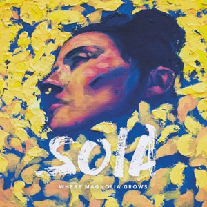SOIA / WHERE MAGNOLIA GROWS