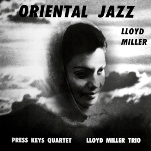 LLOYD MILLER / ロイド・ミラー / ORIENTAL JAZZ