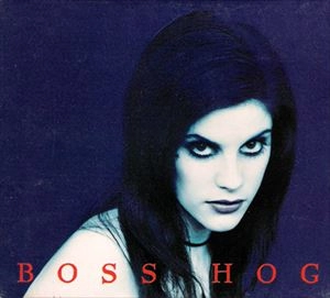 BOSS HOG / ボス・ホッグ / GIRL+