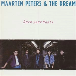 MAARTEN PETERS & THE DREAM / BURN YOUR BOATS