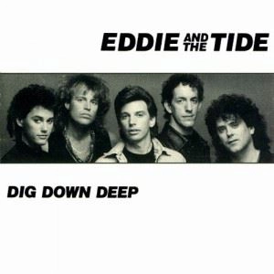 EDDIE AND THE TIDE / エディー・アンド・ザ・タイド / DIG DOWN DEEP
