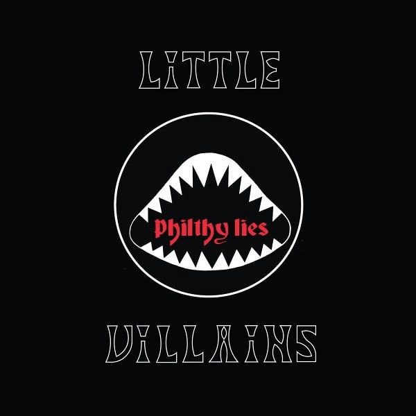 LITTLE VILLAINS / リトル・ヴィランズ / PHILTHY LIES