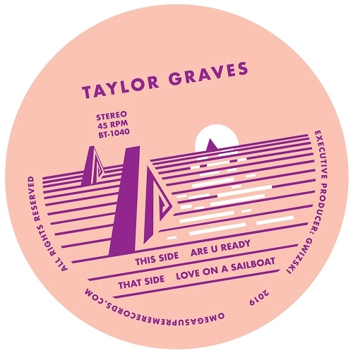 TAYLOR GRAVES / ARE U READY / LOVE ON A SAILBOAT