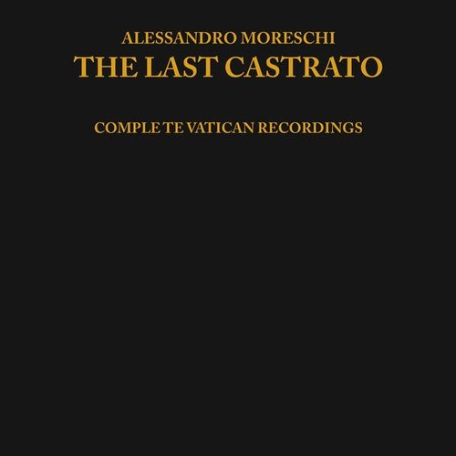 ALESSANDRO MORESCHI / THE LAST CASTRATO