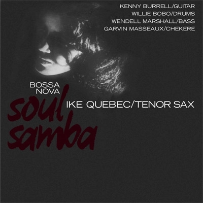 IKE QUEBEC / アイク・ケベック / BOSSA NOVA SOUL SAMBA