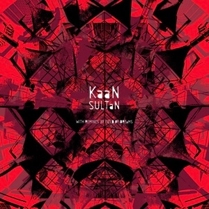 KAAN / SULTAN (FIELD OF DREAMS REMIXES)